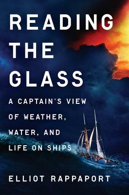 Reading the Glass: A Captain's View of Weather, Water, and Life on Ships - Hardcover | Diverse Reads