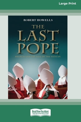The Last Pope: Francis and The Fall of The Vatican [Standard Large Print 16 Pt Edition] - Paperback | Diverse Reads