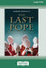 The Last Pope: Francis and The Fall of The Vatican [Standard Large Print 16 Pt Edition] - Paperback | Diverse Reads