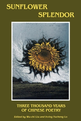 Sunflower Splendor: Three Thousand Years of Chinese Poetry - Paperback | Diverse Reads
