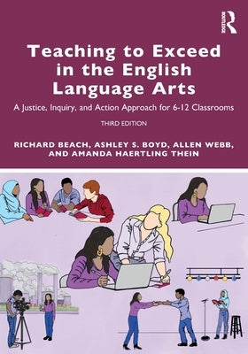 Teaching to Exceed in the English Language Arts: A Justice, Inquiry, and Action Approach for 6-12 Classrooms - Paperback | Diverse Reads
