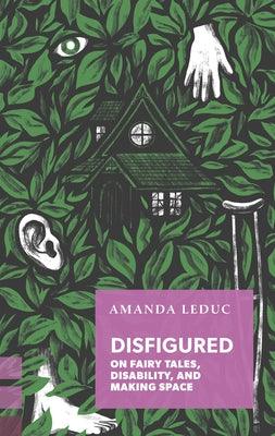 Disfigured: On Fairy Tales, Disability, and Making Space - Paperback | Diverse Reads