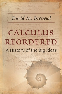 Calculus Reordered: A History of the Big Ideas - Paperback | Diverse Reads