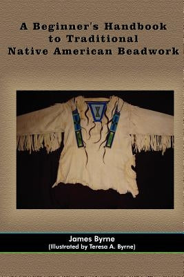 A Beginner's Handbook to Traditional Native American Beadwork - Paperback | Diverse Reads