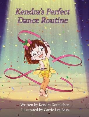 Kendra's Perfect Dance Routine - Hardcover | Diverse Reads