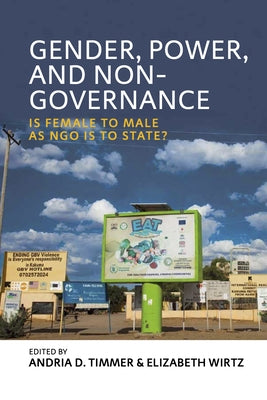 Gender, Power, and Non-Governance: Is Female to Male as Ngo Is to State? - Hardcover | Diverse Reads