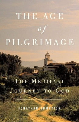Age of Pilgrimage: The Medieval Journey to God / Edition 1 - Paperback | Diverse Reads