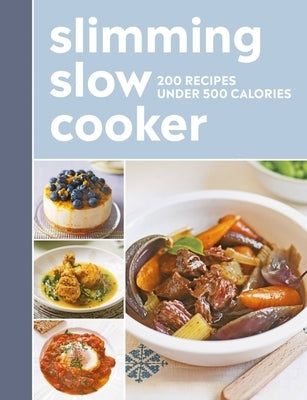 Slimming Slow Cooker: 200 Recipes Under 500 Calories - Paperback | Diverse Reads