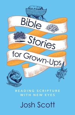 Bible Stories for Grown-Ups: Reading Scripture with New Eyes - Paperback | Diverse Reads