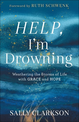 Help, I'm Drowning: Weathering the Storms of Life with Grace and Hope - Hardcover | Diverse Reads