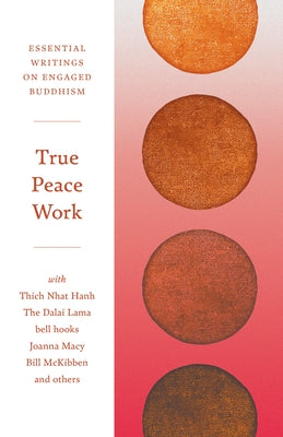 True Peace Work: Essential Writings on Engaged Buddhism - Paperback | Diverse Reads