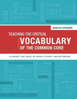Teaching the Critical Vocabulary of the Common Core: 55 Words That Make or Break Student Understanding - Paperback | Diverse Reads