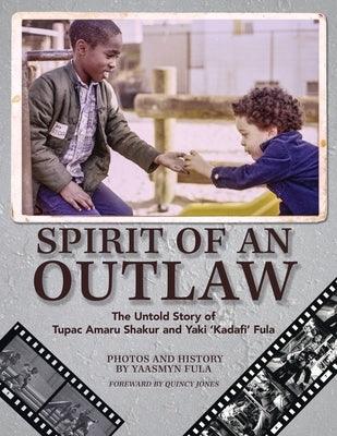 Spirit of an Outlaw: The Untold Story of Tupac Amaru Shakur and Yaki Kadafi Fula - Paperback | Diverse Reads