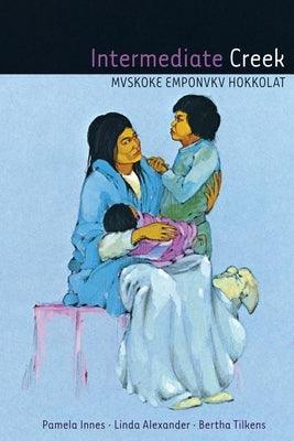 Intermediate Creek: Mvskoke Emponvkv Hokkolat [With CD (Audio)] - Paperback