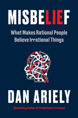 Misbelief: What Makes Rational People Believe Irrational Things - Hardcover | Diverse Reads