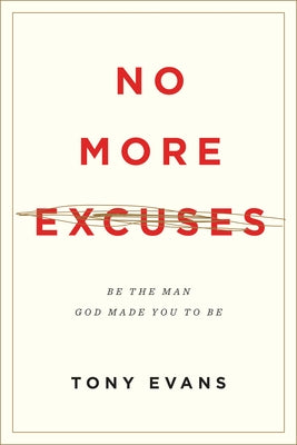 No More Excuses: Be the Man God Made You to Be (Updated Edition) - Paperback | Diverse Reads