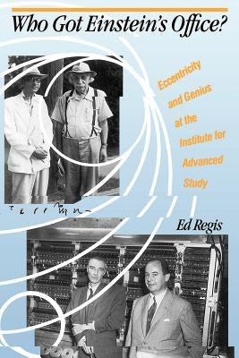Who Got Einstein's Office?: Eccentricity And Genius At The Institute For Advanced Study - Paperback | Diverse Reads