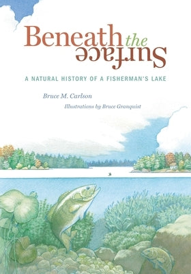 Beneath the Surface: A Natural History of a Fisherman's Lake - Paperback | Diverse Reads