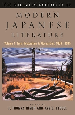 The Columbia Anthology of Modern Japanese Literature: Volume 1: From Restoration to Occupation, 1868-1945 / Edition 1 - Hardcover | Diverse Reads