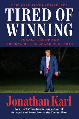 Tired of Winning: Donald Trump and the End of the Grand Old Party - Hardcover | Diverse Reads