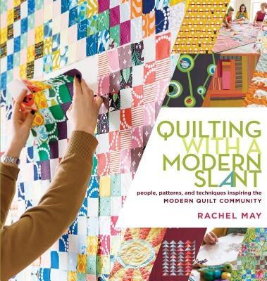 Quilting with a Modern Slant: People, Patterns, and Techniques Inspiring the Modern Quilt Community - Paperback | Diverse Reads