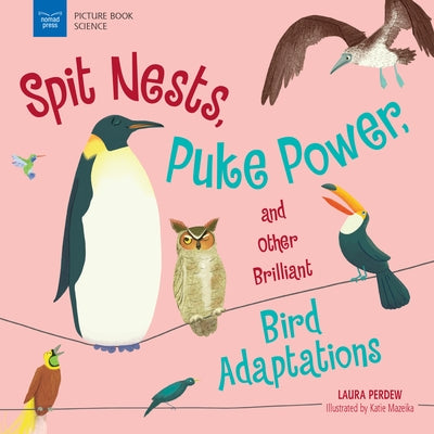 Spit Nests, Puke Power, and Other Brilliant Bird Adaptations - Paperback | Diverse Reads