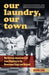 Our Laundry, Our Town: My Chinese American Life from Flushing to the Downtown Stage and Beyond - Hardcover