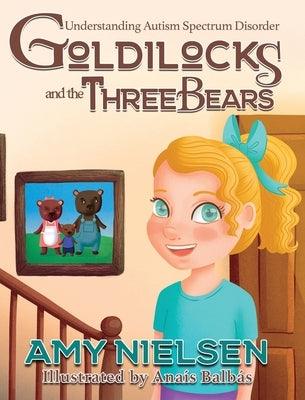 Goldilocks and the Three Bears: Understanding Autism Spectrum Disorder - Hardcover | Diverse Reads