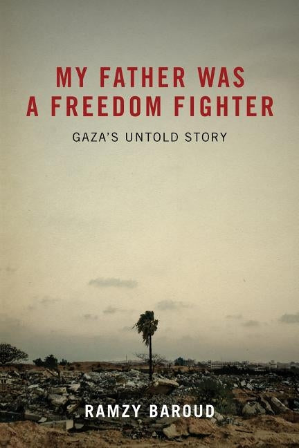 My Father Was a Freedom Fighter: Gaza's Untold Story - Paperback | Diverse Reads