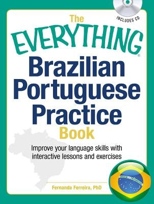 The Everything Brazilian Portuguese Practice Book: Improve your language skills with inteactive lessons and exercises - Paperback | Diverse Reads