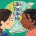 Like You, Like Me - Hardcover | Diverse Reads
