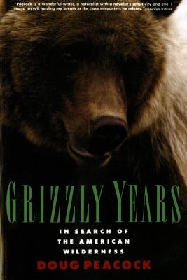Grizzly Years: In Search of the American Wilderness - Paperback | Diverse Reads