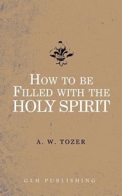 How to be filled with the Holy Spirit - Paperback | Diverse Reads