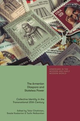 The Armenian Diaspora and Stateless Power: Collective Identity in the Transnational 20th Century - Hardcover