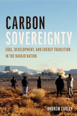 Carbon Sovereignty: Coal, Development, and Energy Transition in the Navajo Nation - Paperback