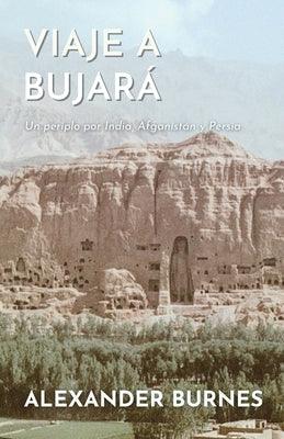 Viaje a Bujar√°: Un periplo por India, Afganist√°n y Persia - Paperback | Diverse Reads