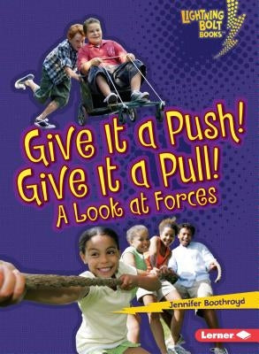 Give It a Push! Give It a Pull!: A Look at Forces - Paperback | Diverse Reads