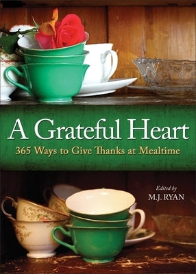 A Grateful Heart: Daily Blessings for the Evening Meals from Buddha to The Beatles (Prayers, Poems, Gratitude, Affirmations,Thanks) - Paperback | Diverse Reads