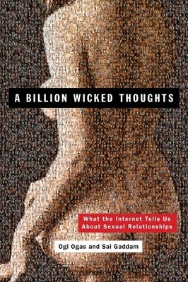 A Billion Wicked Thoughts: What the Internet Tells Us About Sexual Relationships - Paperback | Diverse Reads