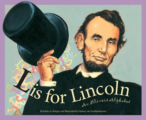 L Is for Lincoln: An Illinois Alphabet - Hardcover | Diverse Reads