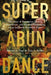 Superabundance: The Story of Population Growth, Innovation, and Human Flourishing on an Infinitely Bountiful Planet - Paperback | Diverse Reads