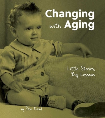 Changing with Aging: Little Stories, Big Lessons - Hardcover | Diverse Reads