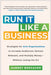 Run It Like a Business: Strategies for Arts Organizations to Increase Audiences, Remain Relevant, and Multiply Money--Without Losing the Art - Hardcover | Diverse Reads