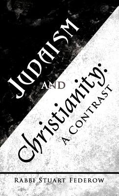 Judaism and Christianity: A Contrast - Hardcover | Diverse Reads