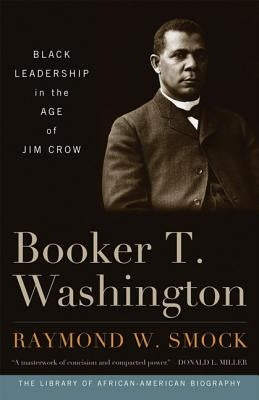 Booker T. Washington: Black Leadership in the Age of Jim Crow - Paperback | Diverse Reads