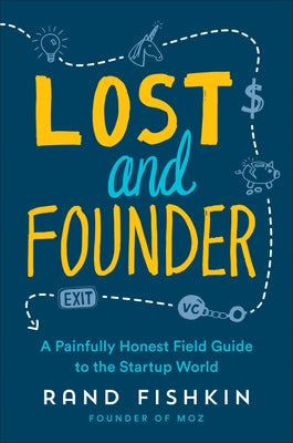 Lost and Founder: A Painfully Honest Field Guide to the Startup World - Hardcover | Diverse Reads