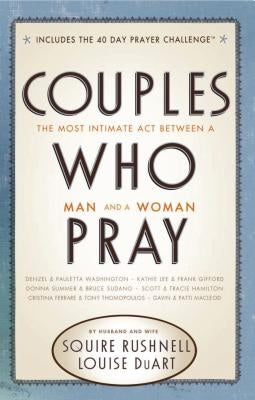 Couples Who Pray: The Most Intimate Act Between a Man and a Woman - Paperback | Diverse Reads