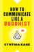 How to Communicate Like a Buddhist - Paperback | Diverse Reads