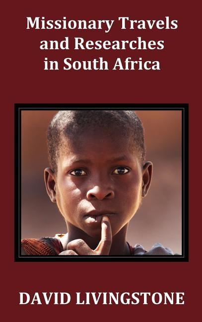 Missionary Travels and Researches in South Africa; Including a Sketch of Sixteen Years' Residence in the Interior of Africa, and a Journey from the CA - Hardcover | Diverse Reads