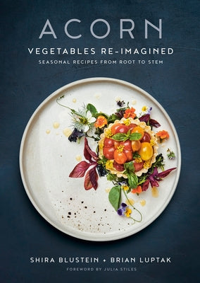 Acorn: Vegetables Re-Imagined: Seasonal Recipes from Root to Stem - Hardcover | Diverse Reads
